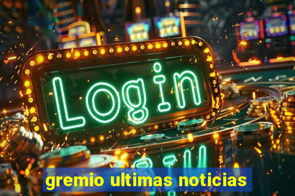 gremio ultimas noticias